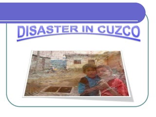 DISASTER IN CUZCO