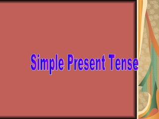 Simple Present Tense  