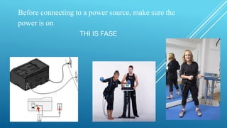 Before connecting to a power source, make sure the
power is on.
THI IS FASE
 