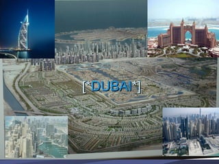 [*DUBAI*]
 