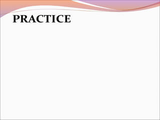 PRACTICE
 