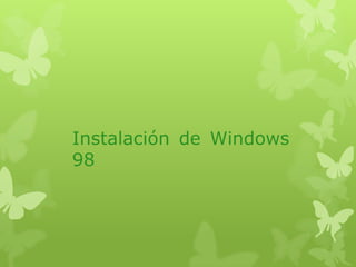 Instalación de Windows
98
 