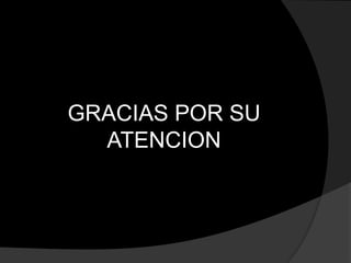 GRACIAS POR SU ATENCION