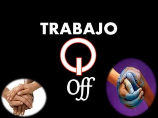TRABAJO
Off