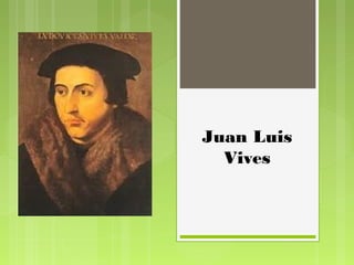 Juan Luis
Vives
 
