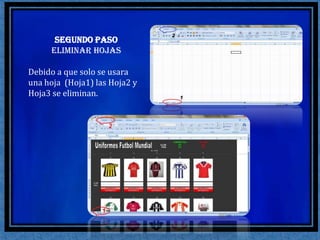 Segundo pasoEliminar hojasDebido a que solo se usara una hoja  (Hoja1) las Hoja2 y Hoja3 se eliminan.