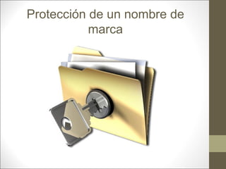 Protección de un nombre de
marca

 