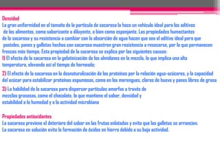 9. QUÉ CARACTERÍSTICAS Y QUÉ ELEMENTOS CONTIENE EL AZÚCAR?PROPIEDADES FISICAS DEL AZUCAR.Propiedades coligativasLa disminución del punto de congelamiento, la elevación del punto de ebullición yla osmoticidad son efectos relacionados con la concentración de sacarosa en Una solución acuática, sobre todo en helados, postres, salsas y alimentos congelados.La caída en la presión de vapor por la sacarosa en solución eleva el punto de ebullición en las bebidas y la temperatura de cocción, al tiempo que disminuye la formación de cristales en el enfriamiento de los alimentos.La alta presión osmótica de las soluciones de sacarosa en solución es un importante factor para preservar los alimentos y la actividad microbiana.A una alta concentración de azúcares corresponde una disminución de la actividad del agua y de la humedad relativa de equilibrio, lo que mantiene los alimentos secos, las propiedades reológicas (calor de los productos alimenticios sólidos y líquidos) y la resistencia a los microorganismos en salsas, mermeladas y jaleas.