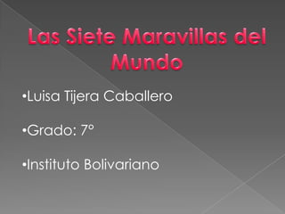 •Luisa Tijera Caballero
•Grado: 7°
•Instituto Bolivariano
 