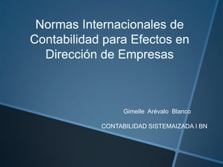 Gimelle Arévalo Blanco

CONTABILIDAD SISTEMAIZADA I BN

 