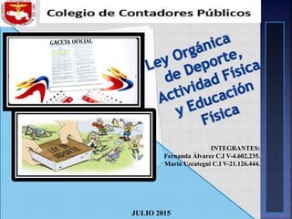INTEGRANTES:
Fernanda Álvarez C.I V-4.602.235.
María Uzcategui C.I V-21.126.444.
JULIO 2015
 
