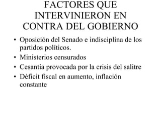 FACTORES QUE INTERVINIERON EN CONTRA DEL GOBIERNO <ul><li>Oposición del Senado e indisciplina de los partidos políticos. <...