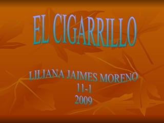 EL CIGARRILLO LILIANA JAIMES MORENO 11-1 2009 