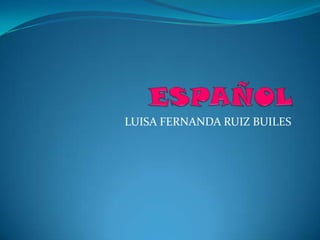 LUISA FERNANDA RUIZ BUILES
 