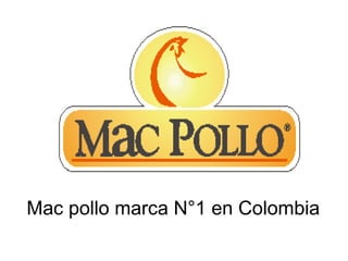 Mac pollo marca N°1 en Colombia
 