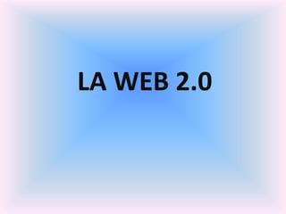 LA WEB 2.0
 