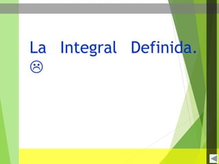La Integral Definida.

 