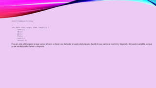 cout<<numeros[L][c]; 
} 
} 
int main (int argc, char *argv[]) { 
leer(); 
dp(); 
di(); 
f3(); 
cusr(); 
return 0; 
} 
Pues en este ultilmo paso lo que vamos a hacer es hacer una llamada a nuestra lectura para decirle lo que vamos a imprimir y depende de nuestra variable, porque 
ya de esa lectura lo manda a imprimir 
 