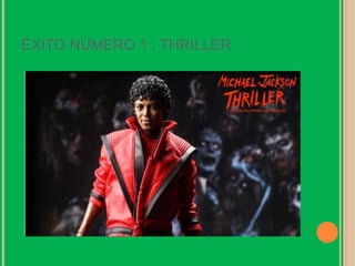 ÉXITO NÚMERO 1 : THRILLER
 