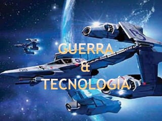 Tecnología Y Guerra