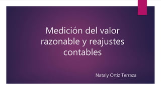 Medición del valor
razonable y reajustes
contables
Nataly Ortiz Terraza
 