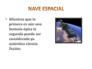 NAVE ESPACIALMientras que la primera es aún una fantasía épica la segunda puede ser considerada ya auténtica ciencia ficción.