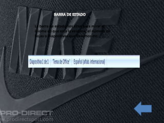 La barra de estado nos sirve para mirar el
idioma en que esta la ventana, el número de
hojas o diapositivas que llevamos etc.
 