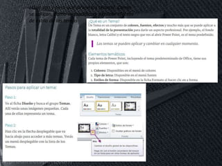 ¿Qué son y para qué sirven los temas?. Como
se aplican, como se modifican, explicar efectos
de estilo de los temas
 
