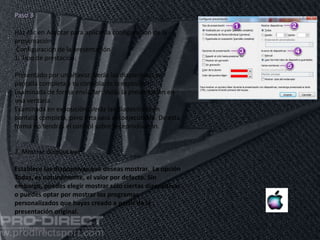 11/06/2016
Paso 3:
Haz clic en Aceptar para aplicar la configuración de la
presentación.
Configuración de la presentación
1. Tipo de prestación:
Presentado por un altavoz: Verás las diapositivas en
pantalla completa y tu controlarás la exposición.
Examinada de forma enviudar: Verás la presentación en
una ventana.
Examinada en exposición: Verás las diapositivas en
pantalla completa, pero ésta será autoejecutable. De esta
forma no tendrás el control sobre la reproducción.
2. Mostrar diapositivas:
Establece las diapositivas que deseas mostrar. La opción
Todas, es naturalmente, el valor por defecto. Sin
embargo, puedes elegir mostrar sólo ciertas diapositivas
o puedes optar por mostrar los programas
personalizados que hayas creado a partir de la
presentación original.
 