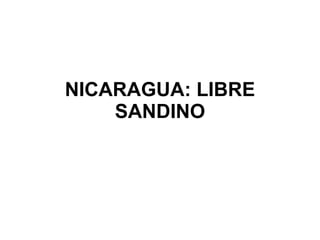 NICARAGUA: LIBRE SANDINO 
