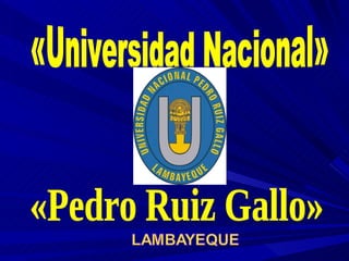 «Universidad Nacional» «Pedro Ruiz Gallo» 