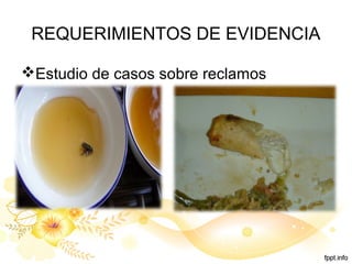 REQUERIMIENTOS DE EVIDENCIA
Estudio de casos sobre reclamos
 