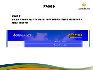 PASOS
Paso 2:
En la página que se despliega seleccionar Ingresar a
Área Segura
 