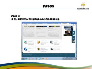 PASOS
Paso 3:
Ir al sistema de información génesis.
 