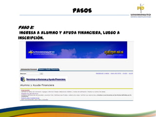 PASOS
Paso 2:
Ingresa a alumno y ayuda financiera, luego a
inscripción.
 