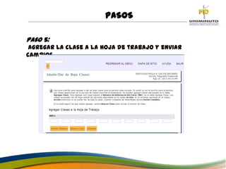 PASOS
Paso 5:
Agregar la clase a la hoja de trabajo y enviar
cambios.
 
