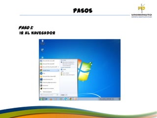 PASOS
Paso 1:
Ir al navegador
 