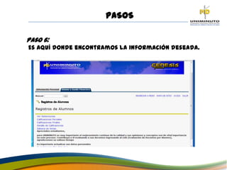 PASOS
Paso 6:
Es aquí donde encontramos la información deseada.
 