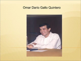 Omar Darío Gallo Quintero 