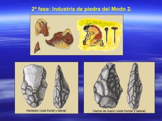 2ª fase: Industria de piedra del Modo 2. 