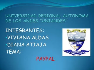 UNIVERSIDAD REGIONAL AUTONOMA DE LOS ANDES ”UNIANDES” INTEGRANTES: ,[object Object]