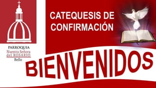 CATEQUESIS DE
CONFIRMACIÓN
 
