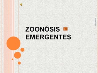 ZOONÓSIS
EMERGENTES
24/05/2016
 