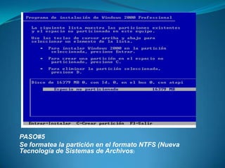 PASO#5Se formatea la partición en el formato NTFS (Nueva Tecnología de Sistemas de Archivos) 
