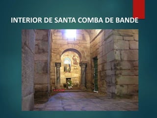 INTERIOR DE SANTA COMBA DE BANDE
 
