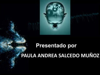 PAULA ANDREA SALCEDO MUÑOZ
Presentado por
 