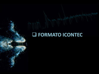  FORMATO ICONTEC
 