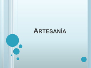 ARTESANÍA
 