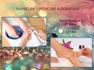 MANICURE Y PEDICURE A DOMICILIO
Precio Manicure y
Pedicure

$10.000

 