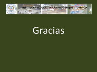 GraciasINSTITUCION EDUCATIVA CRISANTO LUQUE - TURBACO